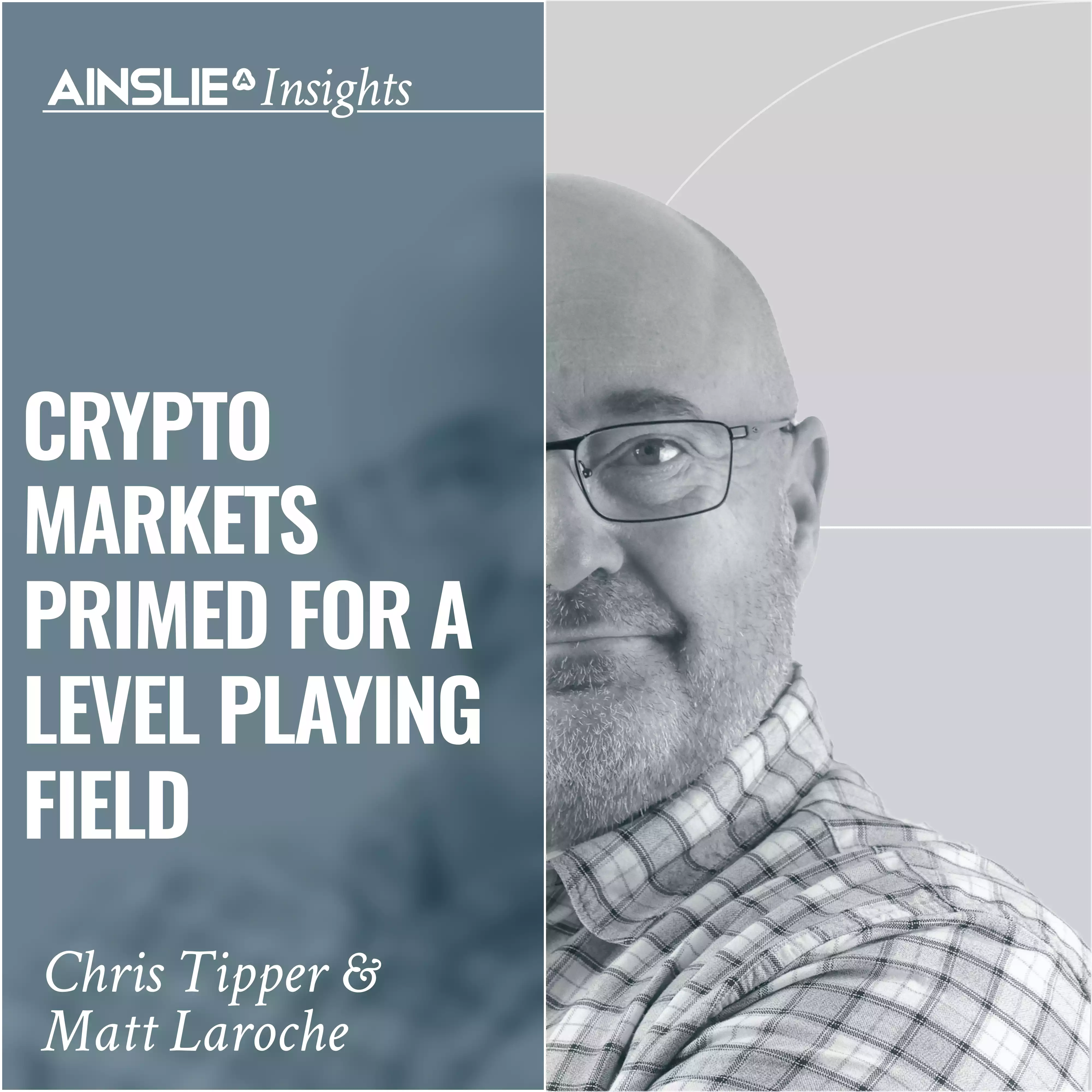 INSIGHTS: Crypto Markets Primed for a Level Playing Field - Is Change Coming?