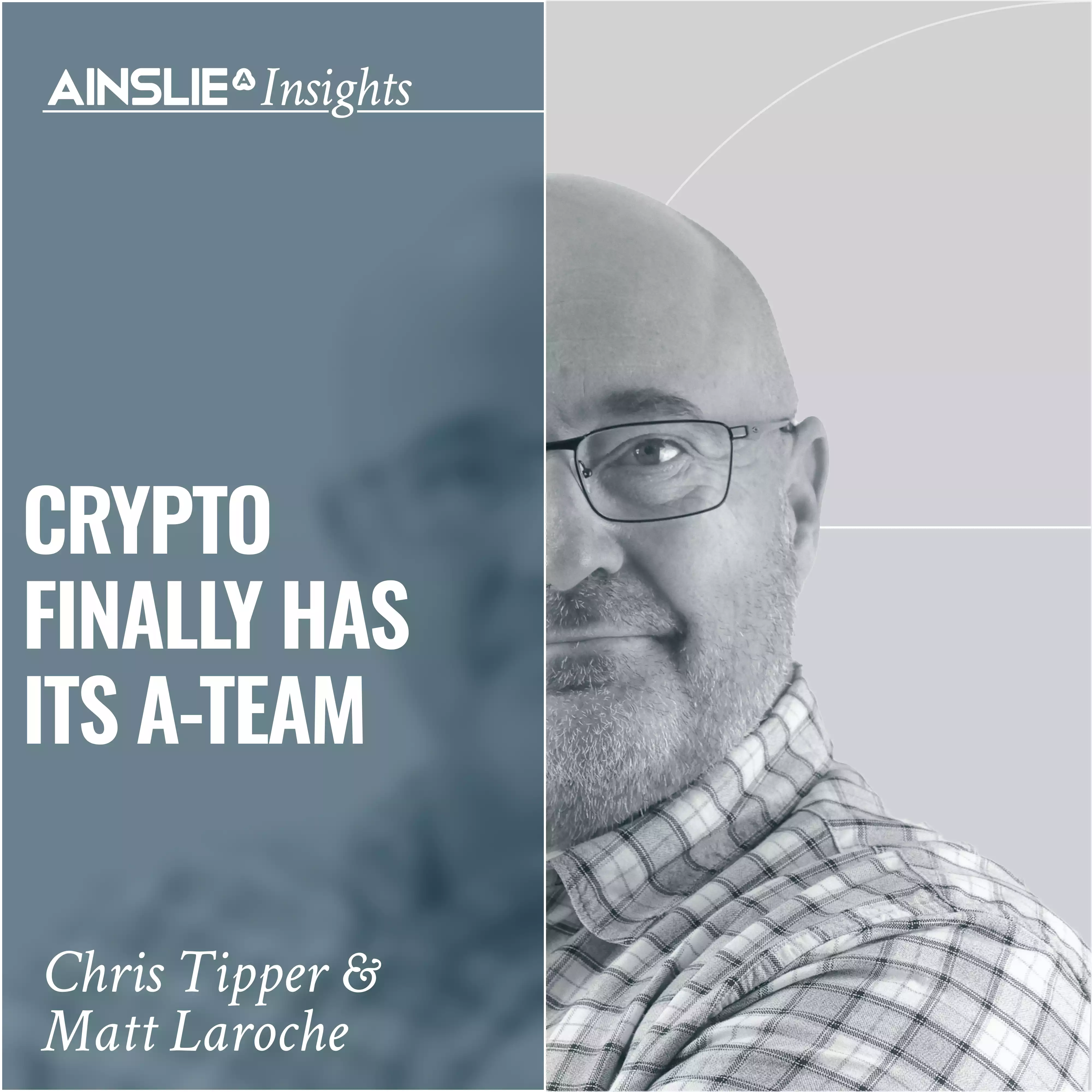 INSIGHTS: Crypto Finally Has Its A-Team