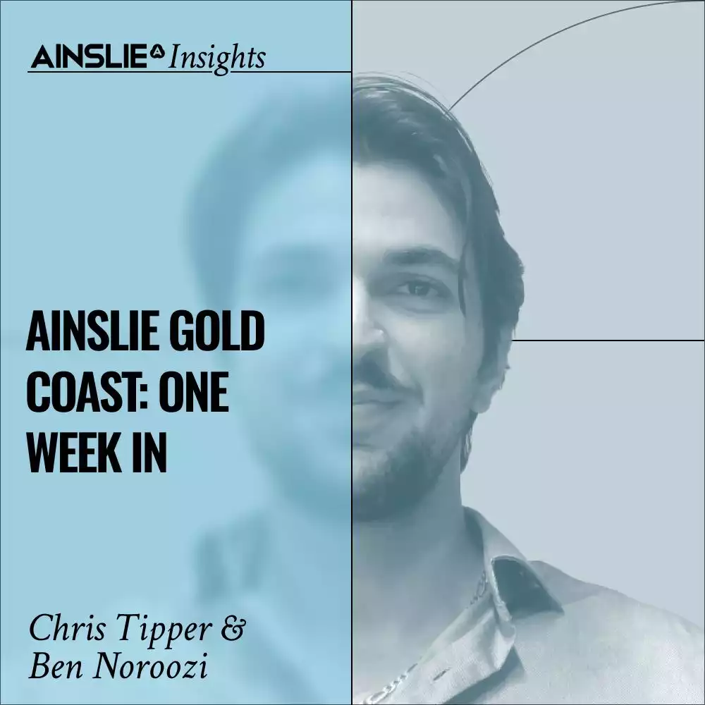 INSIGHTS: Ainslie Gold Coast: One Week In