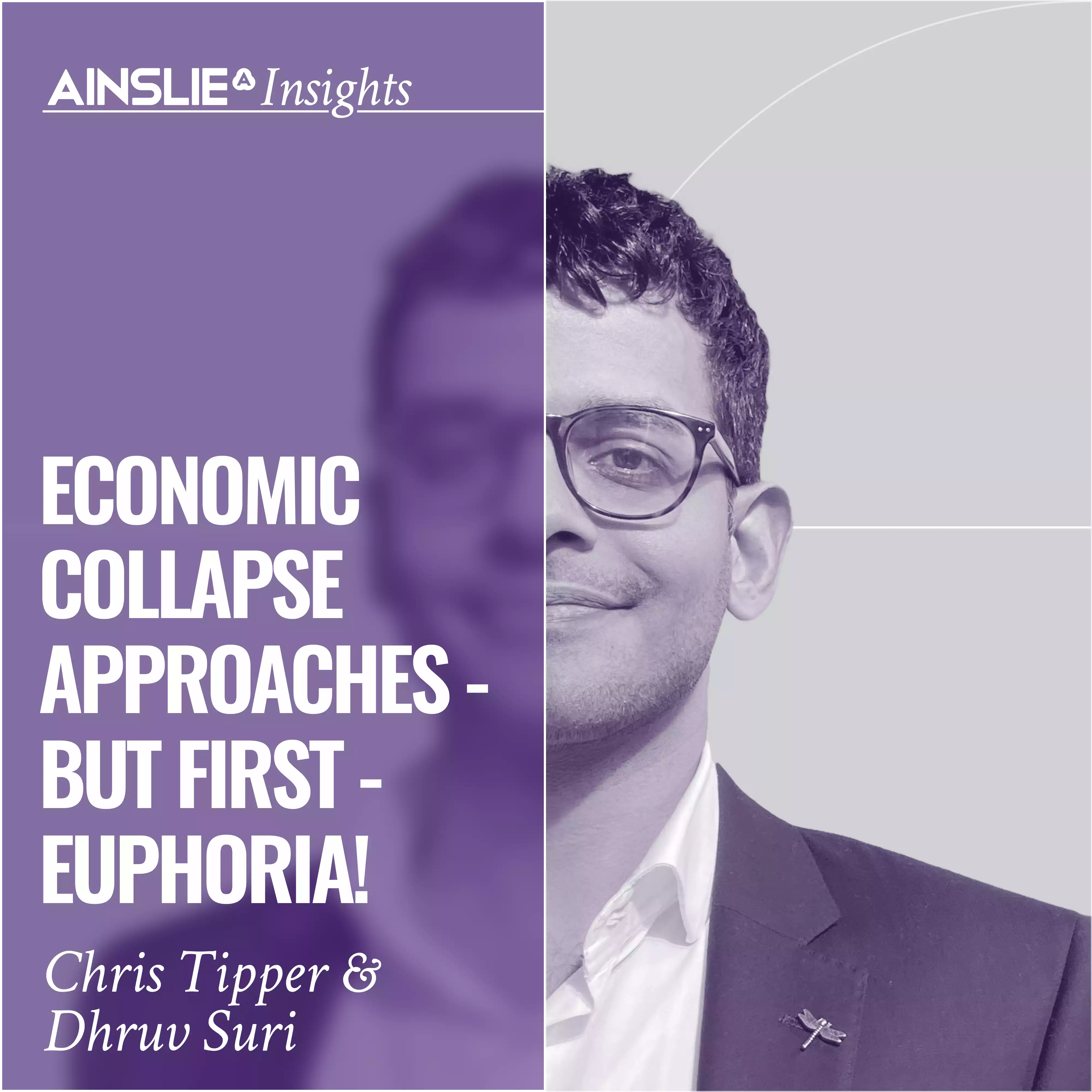 INSIGHTS: Economic Collapse Approaches - But First - Euphoria!