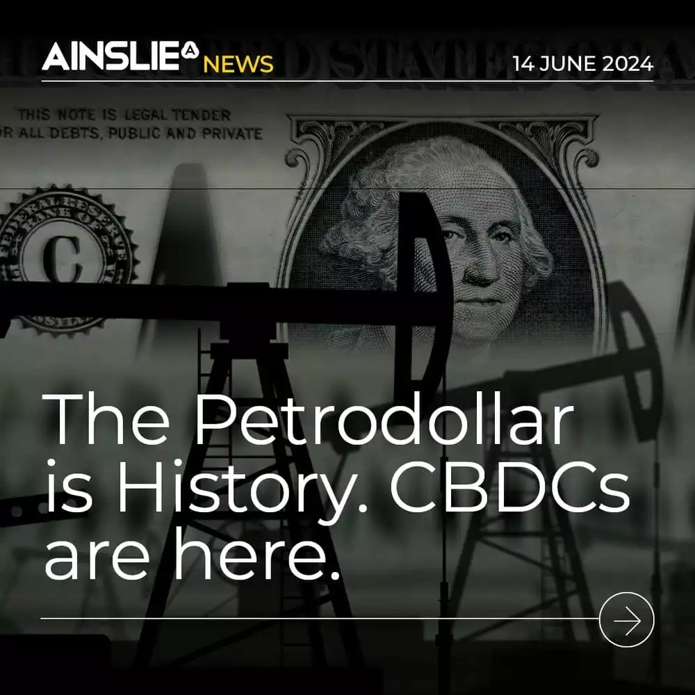 The Petrodollar is History. CBDCs are here.