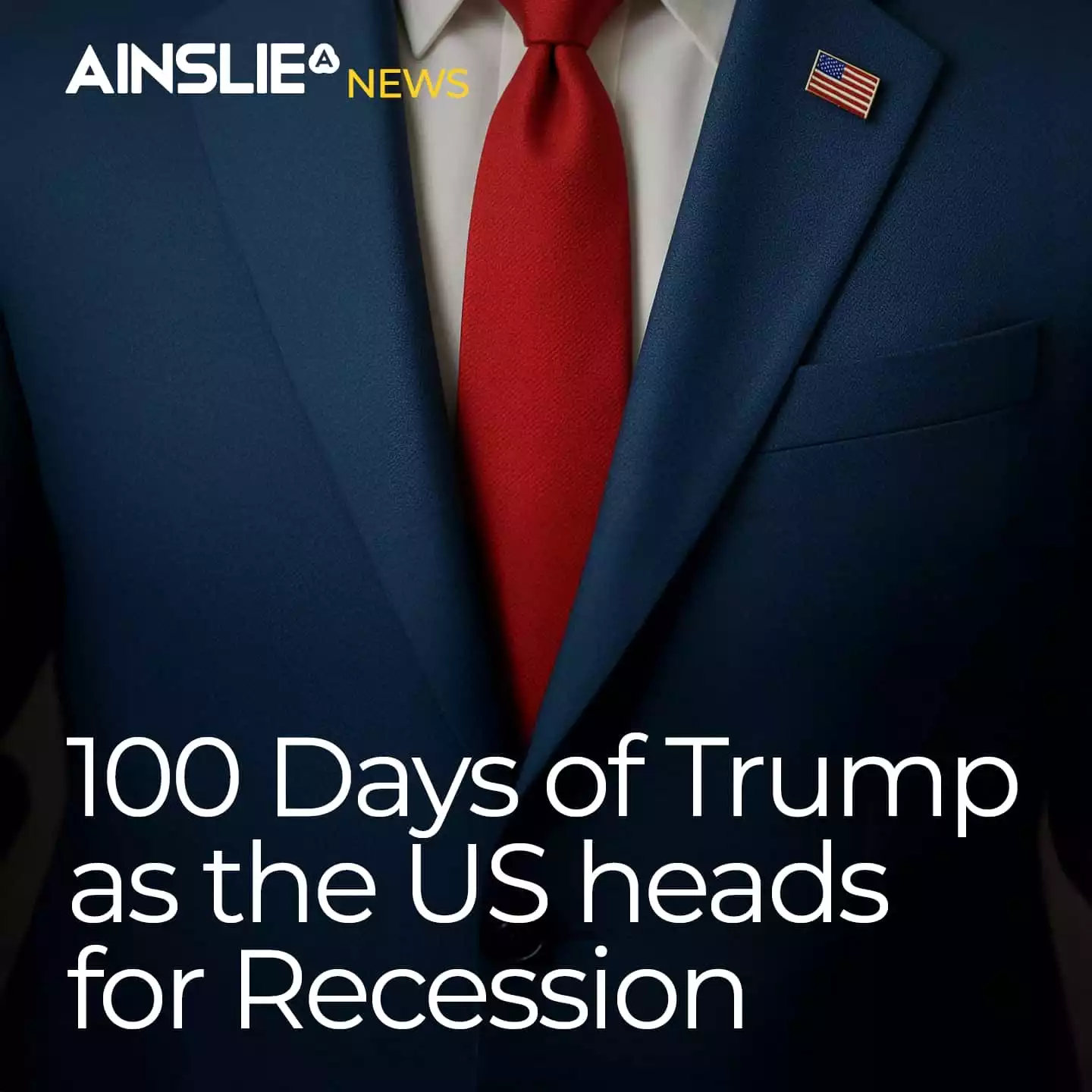 100 Days of Trump as the US Heads for Recession