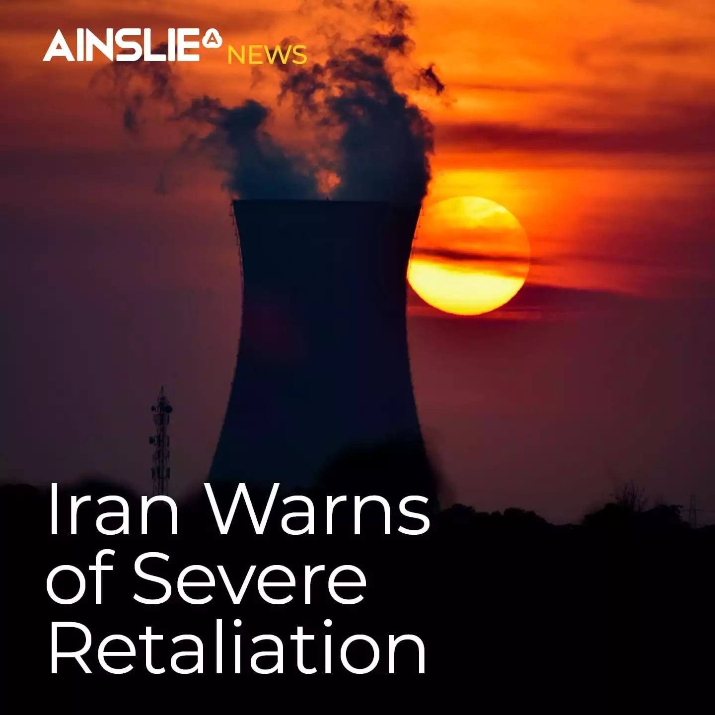 Iran Warns of Severe Retaliation 