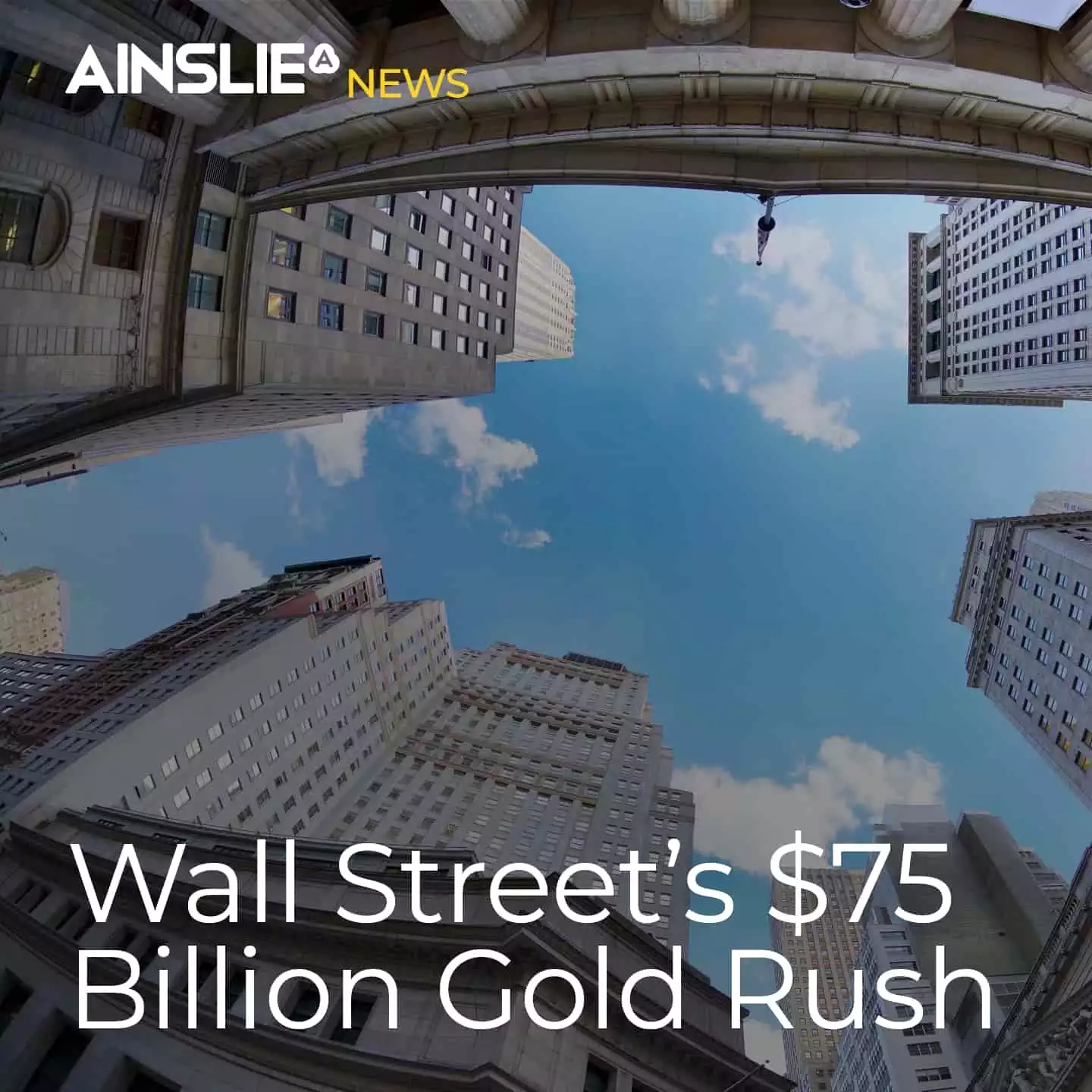 Wall Street’s $75 Billion Gold Rush