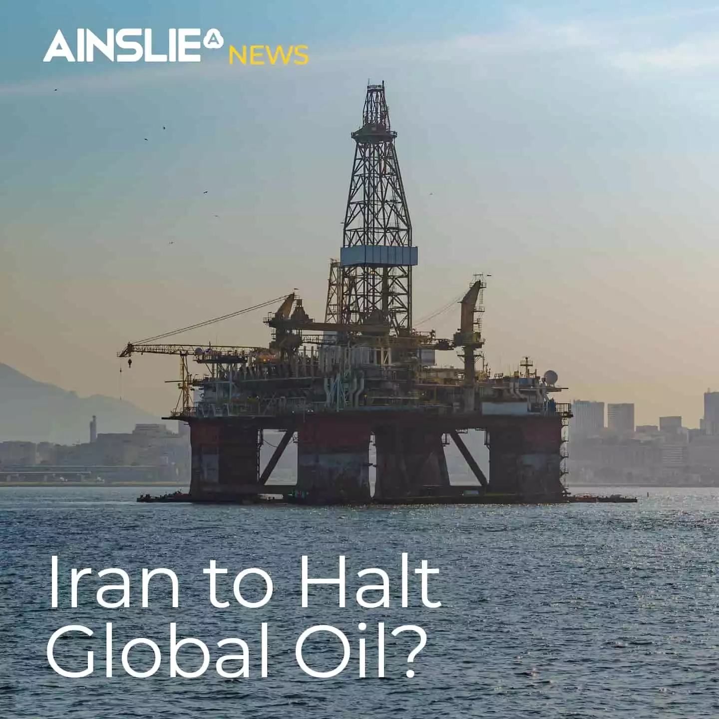 Iran to Halt Global Oil?