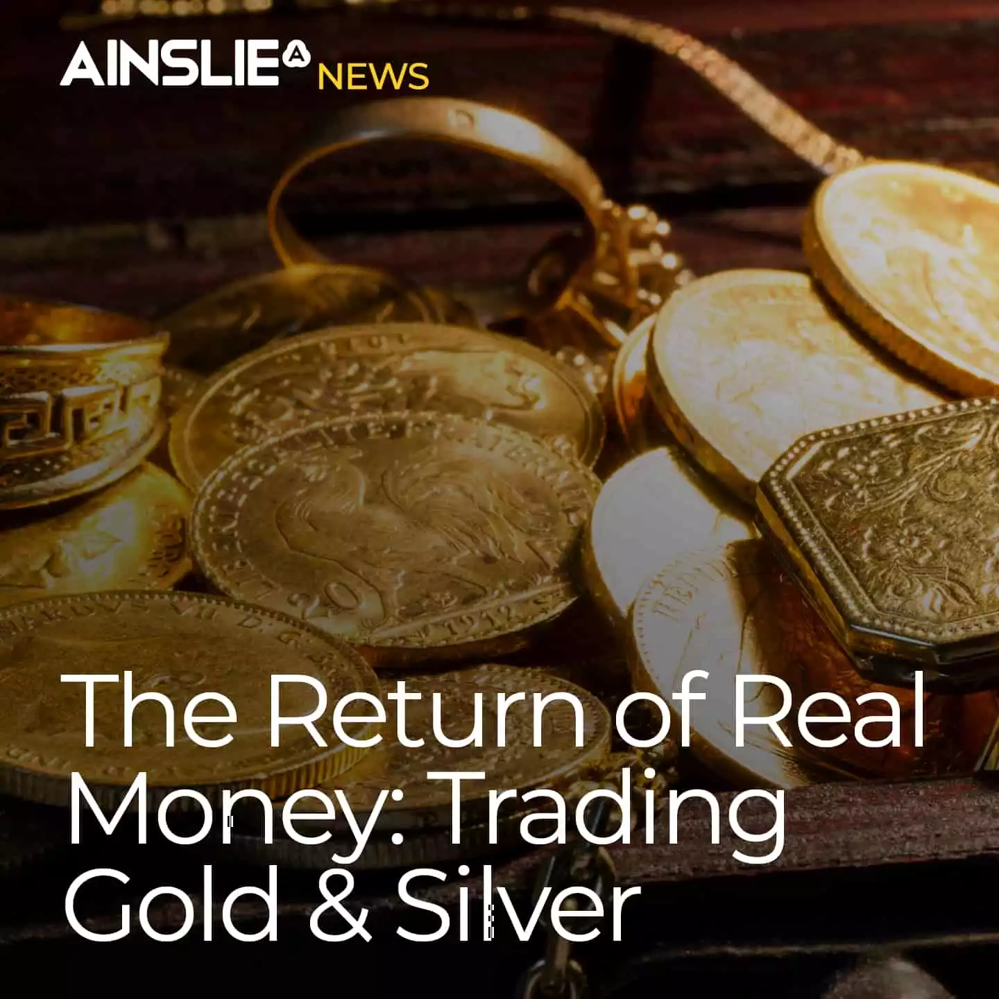 The Return of Real Money: Trading Gold & Silver