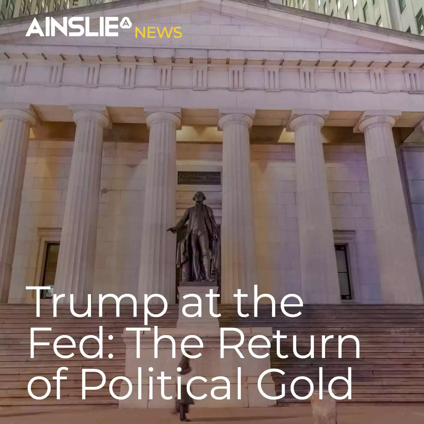 Trump at the Fed: The Return of Political Gold