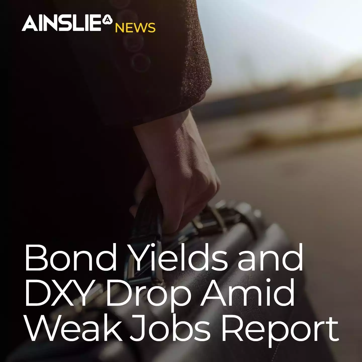 Bond Yields and DXY Drop Amid Weak Jobs Report - Monetary Easing Anticipated