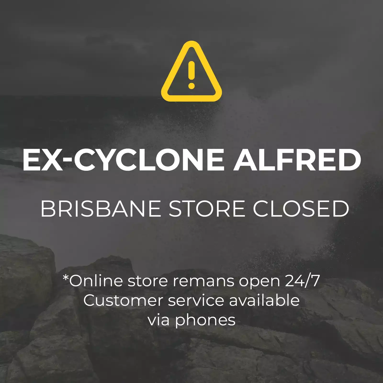 Brisbane Store Closure - Ex-Cyclone Alfred