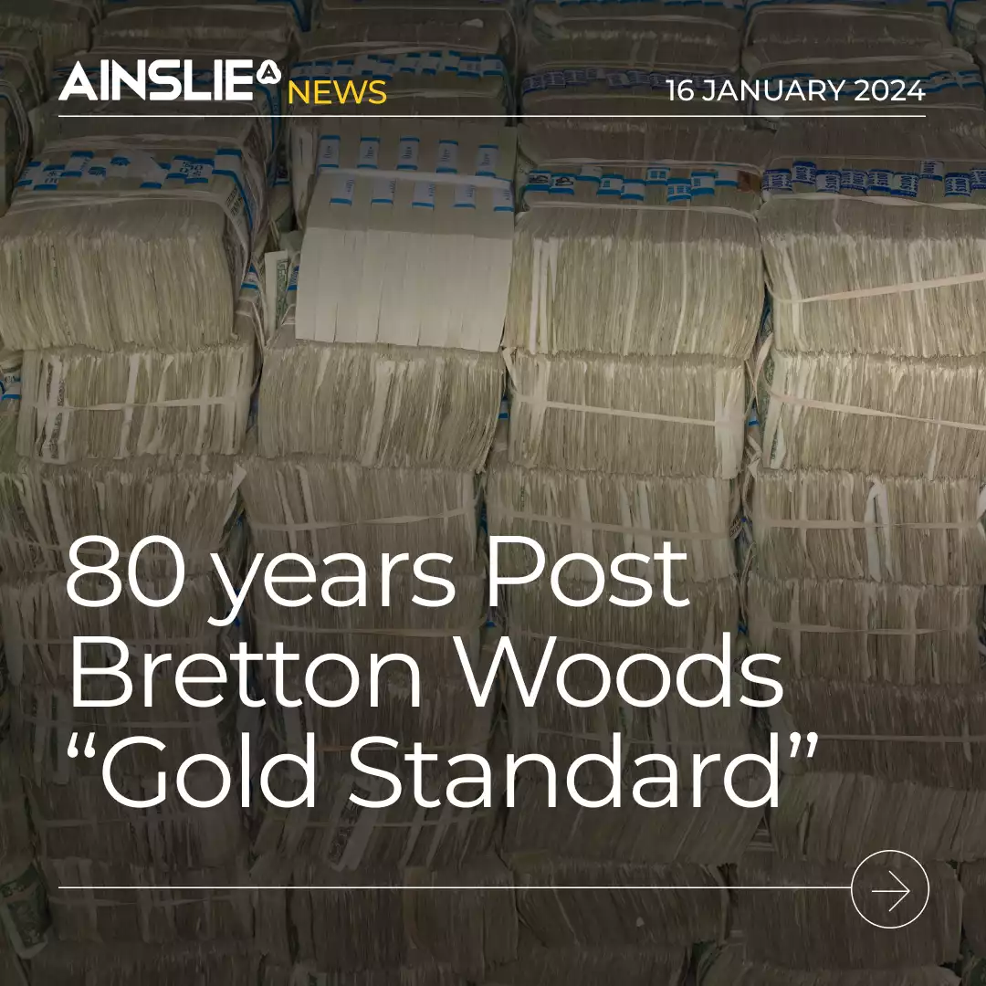 80 years Post Bretton Woods “Gold Standard”