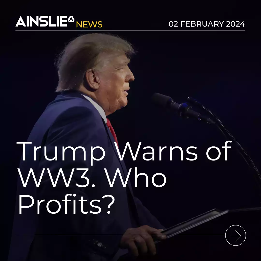 Trump Warns of WW3. Who Profits?