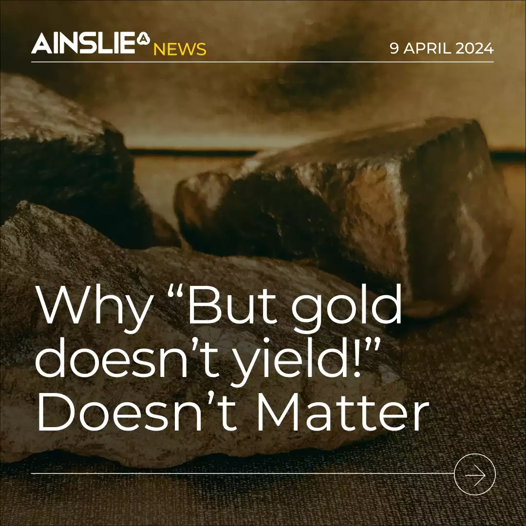 Why “But gold doesn’t yield!” Doesn’t Matter