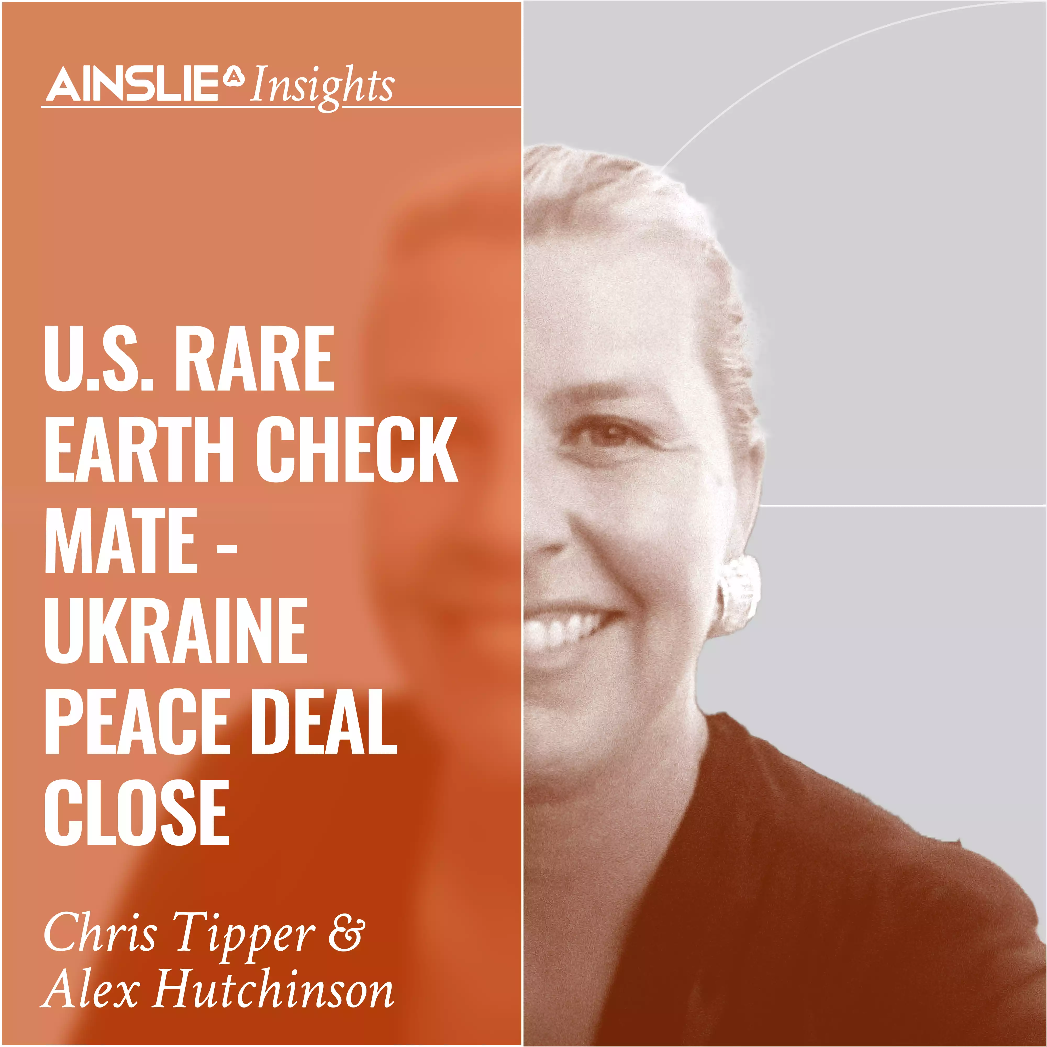 INSIGHTS: U.S. Rare Earth Check Mate - Ukraine Peace Deal Close