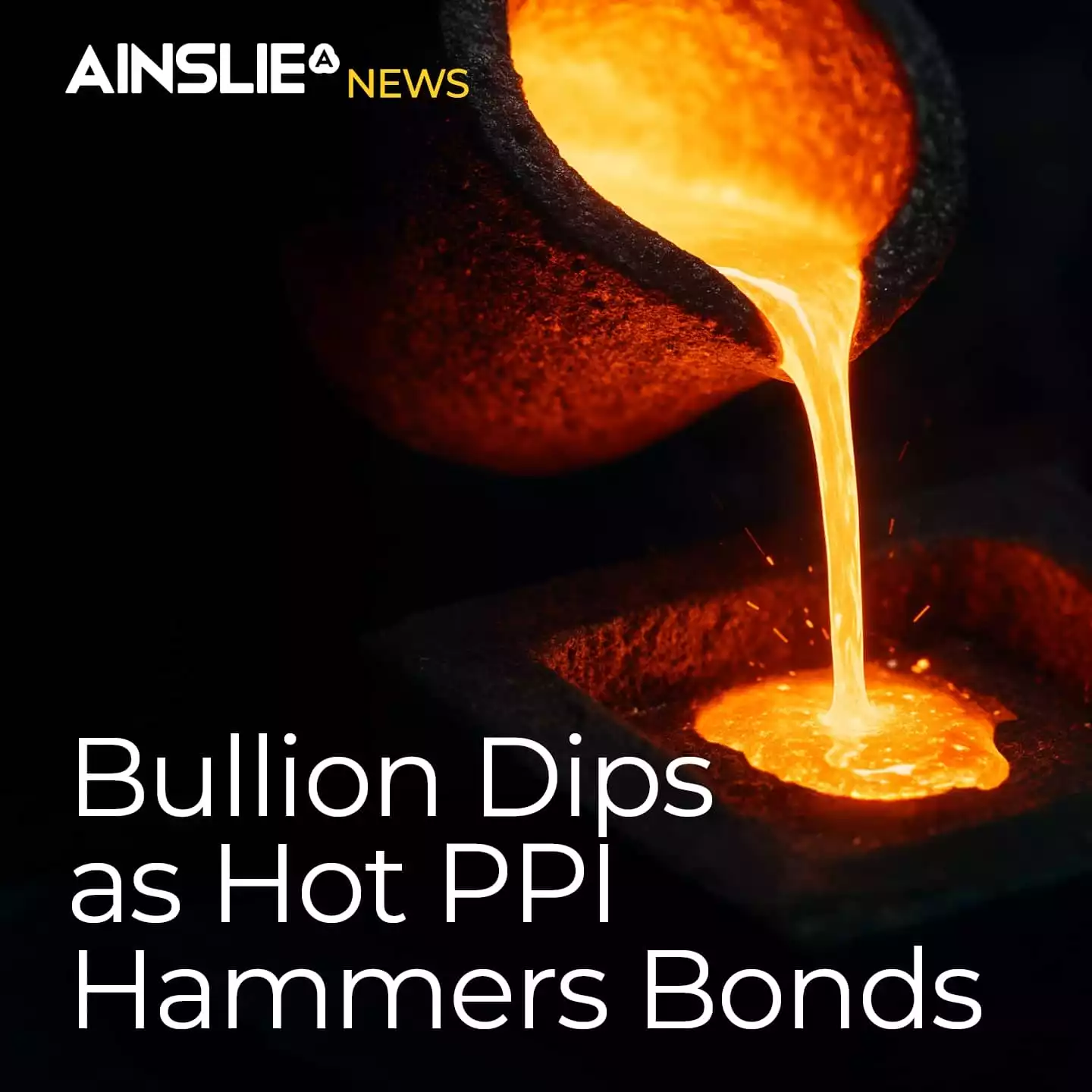 Bullion Dips as Hot PPI Hammers Bonds