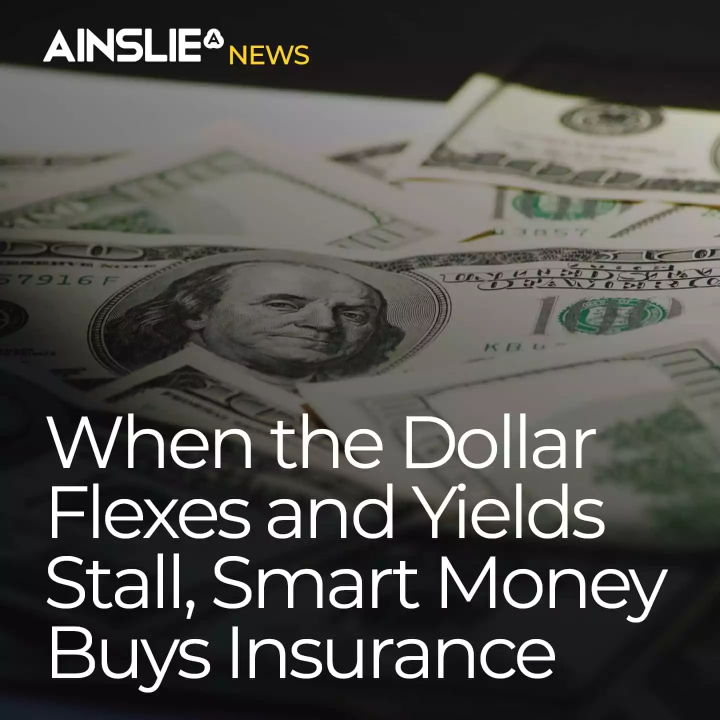 When the Dollar Flexes and Yields Stall, Smart Money Buys Insurance