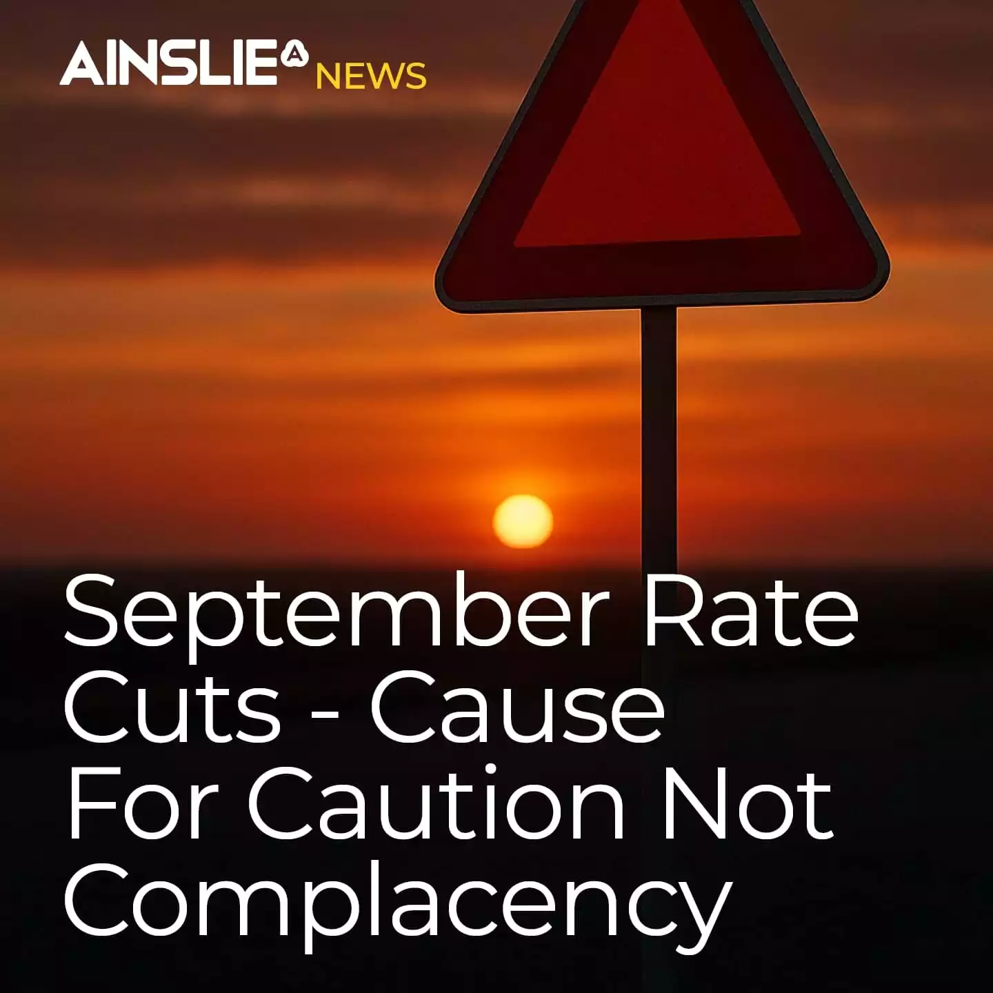 September Rate Cuts - Cause for Caution Not Complacency 