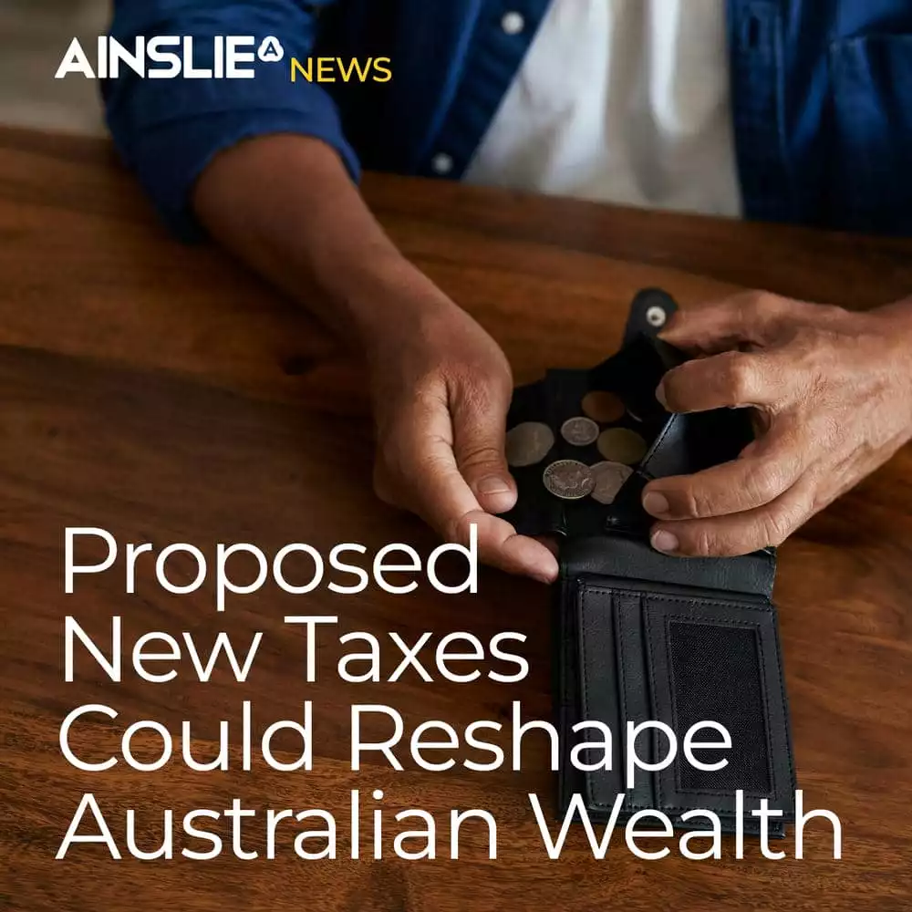 Proposed New Taxes Could Reshape Australian Wealth