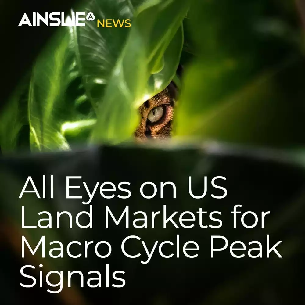 All Eyes on US Land Markets for Macro Cycle Peak Signals  