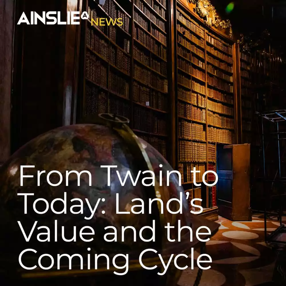 From Twain to Today: Land’s Value and the Coming Cycle Shift