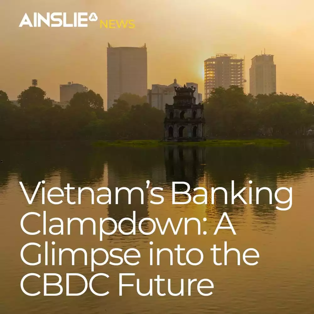 Vietnam’s Banking Clampdown: A Glimpse into the CBDC Future