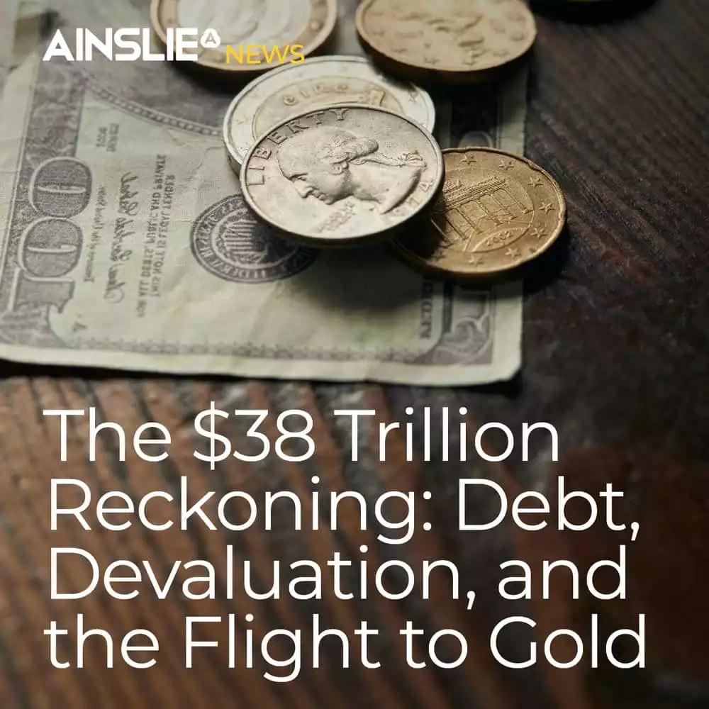 The $38 Trillion Reckoning: Debt, Devaluation, and the Flight to Gold