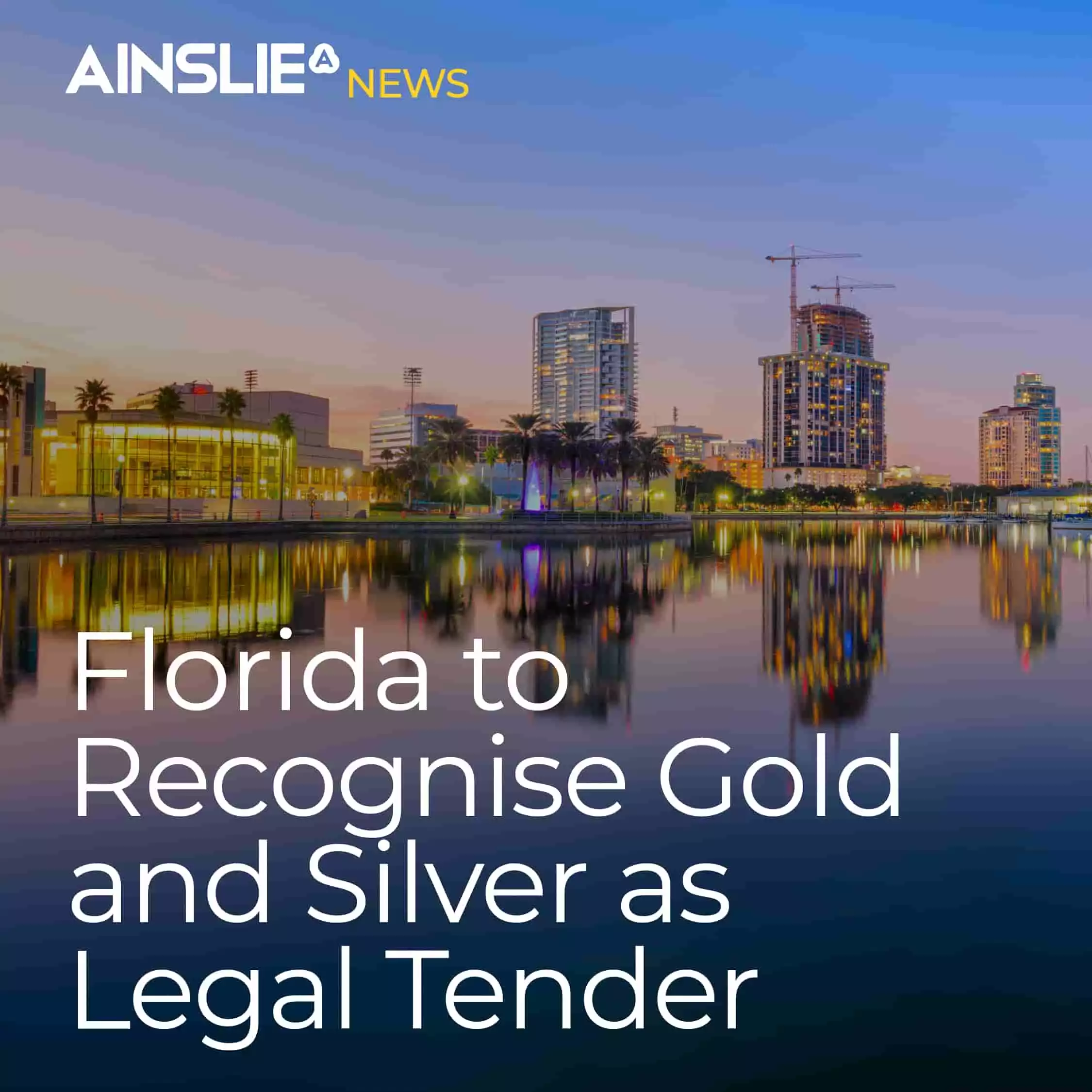 Florida to Recognise Gold and Silver as Legal Tender | Ainslie Bullion