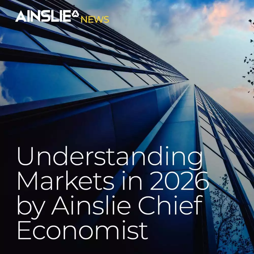 Important Read - Understanding Markets in 2026 by Ainslie Chief Economist
