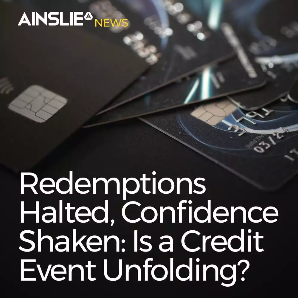 Redemptions Halted, Confidence Shaken: Is a Credit Event Unfolding?
