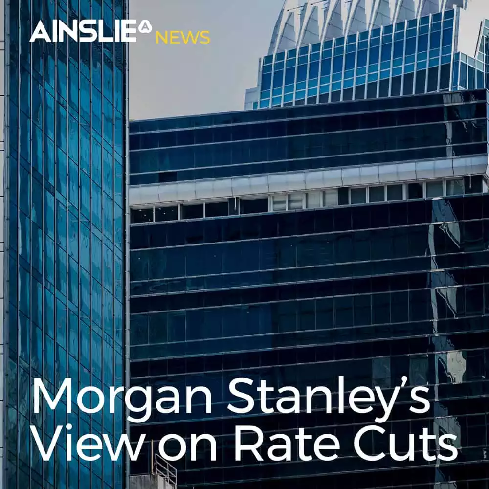 Morgan Stanley’s View on Rate Cuts