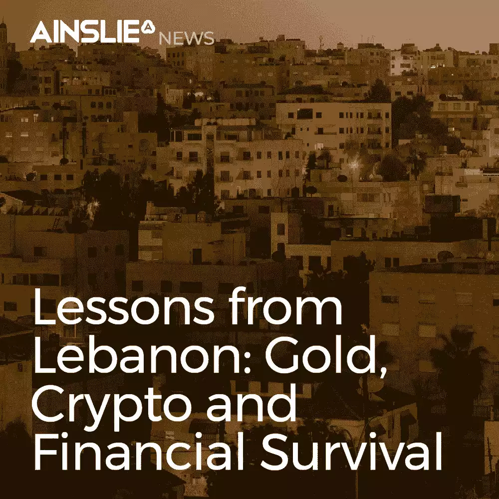 Lessons from Lebanon: Gold, Crypto and Financial Survival
