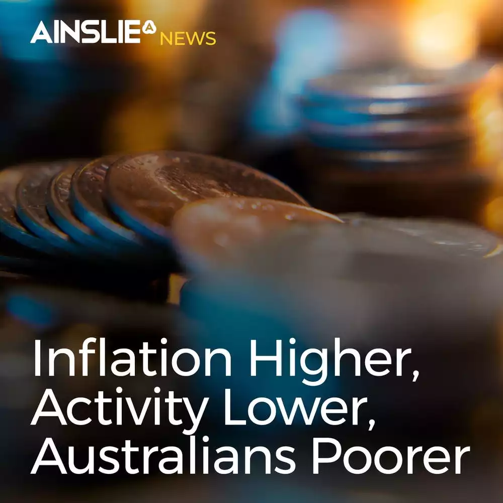 Inflation Higher, Activity Lower, Australians Poorer