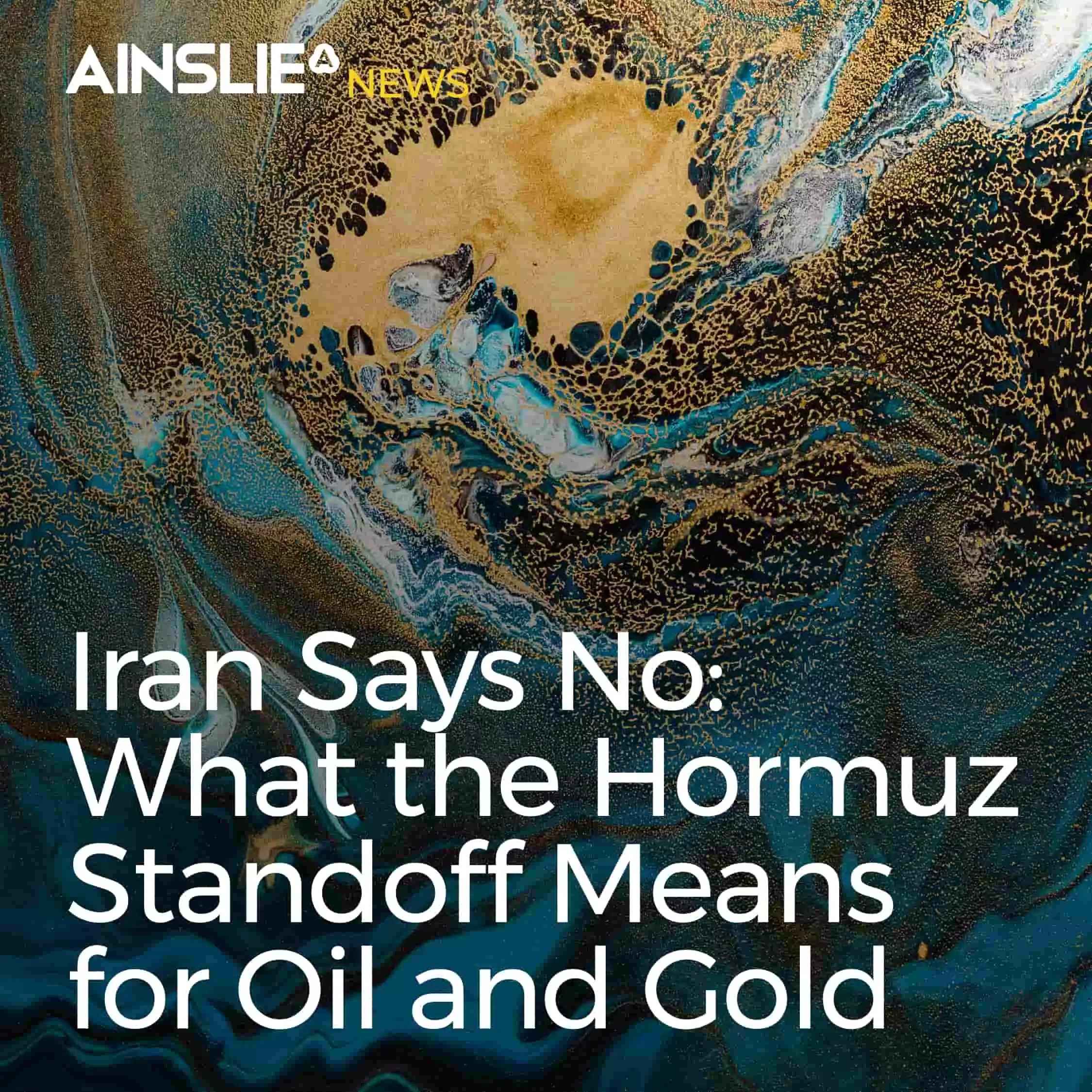 Iran Says No: What the Hormuz Standoff Means for Oil and Gold