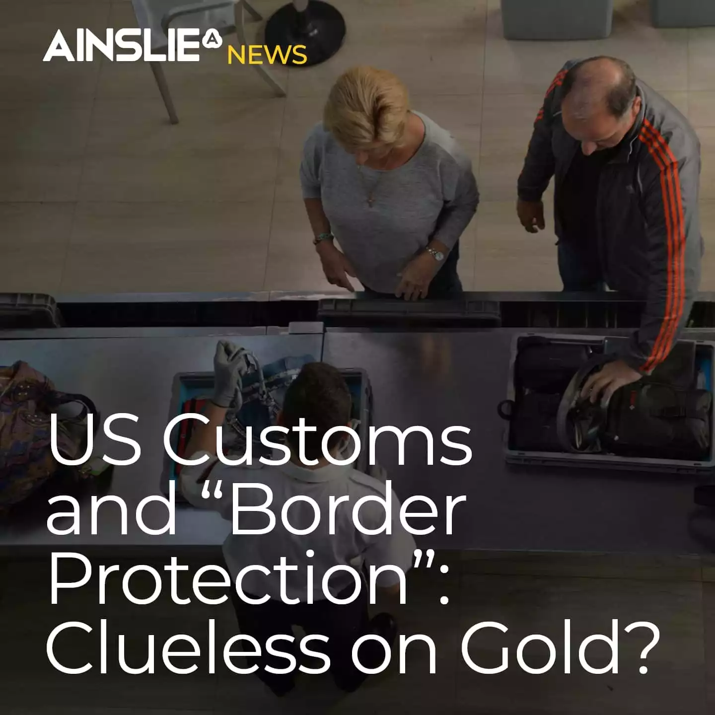 US Customs and “Border Protection”: Clueless on Gold?