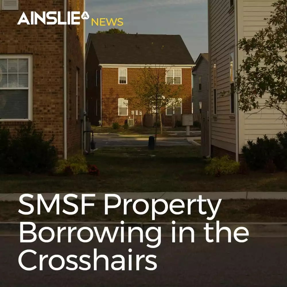 SMSF Property Borrowing in the Crosshairs