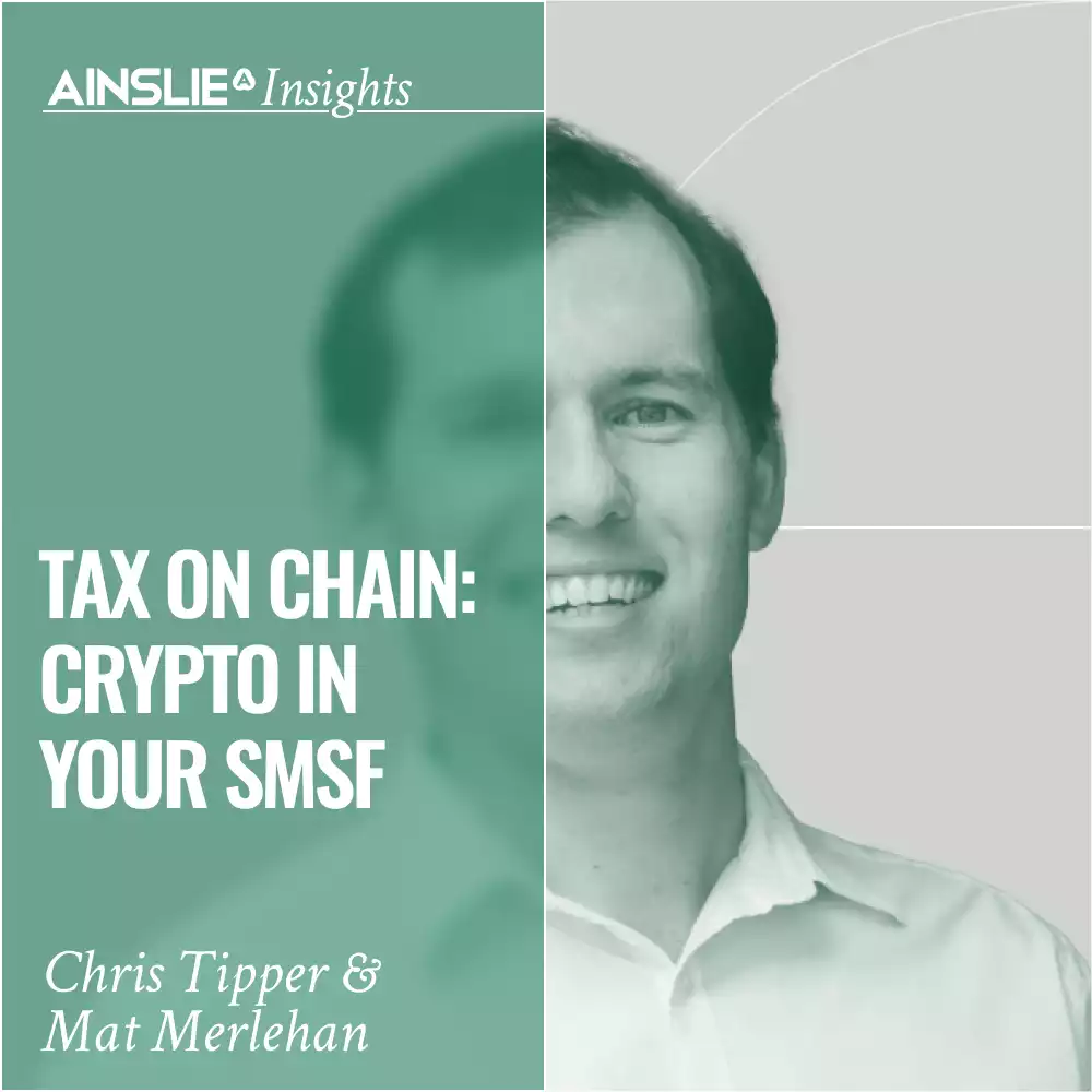 INSIGHT: Tax On Chain: Crypto in Your SMSF - Ainslie Insights