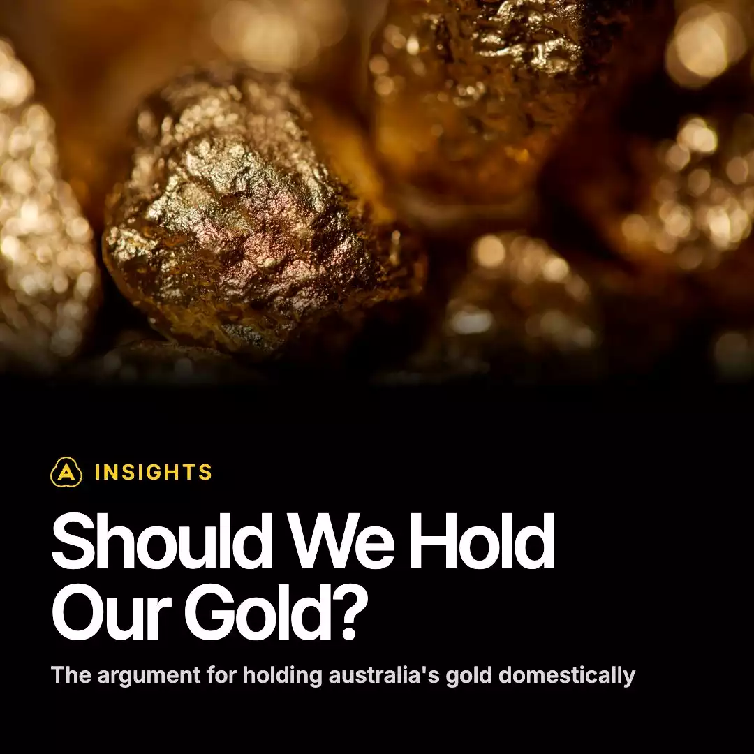 INSIGHTS: The Argument for Holding Australia's Gold Domestically