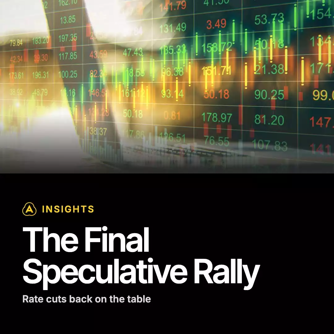 INSIGHTS: Rate Cuts to Usher in the Final Speculative Rally - Ainslie Insights
