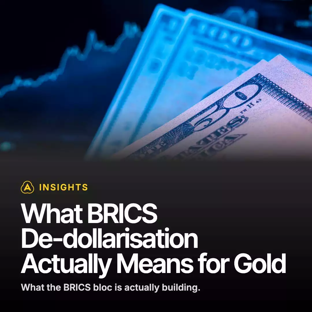 INSIGHTS: What BRICS De-dollarisation Actually Means for Gold