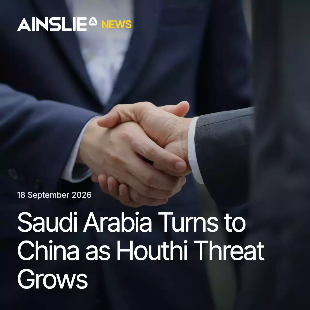 Saudi Arabia Turns to China as Houthi Threat Grows