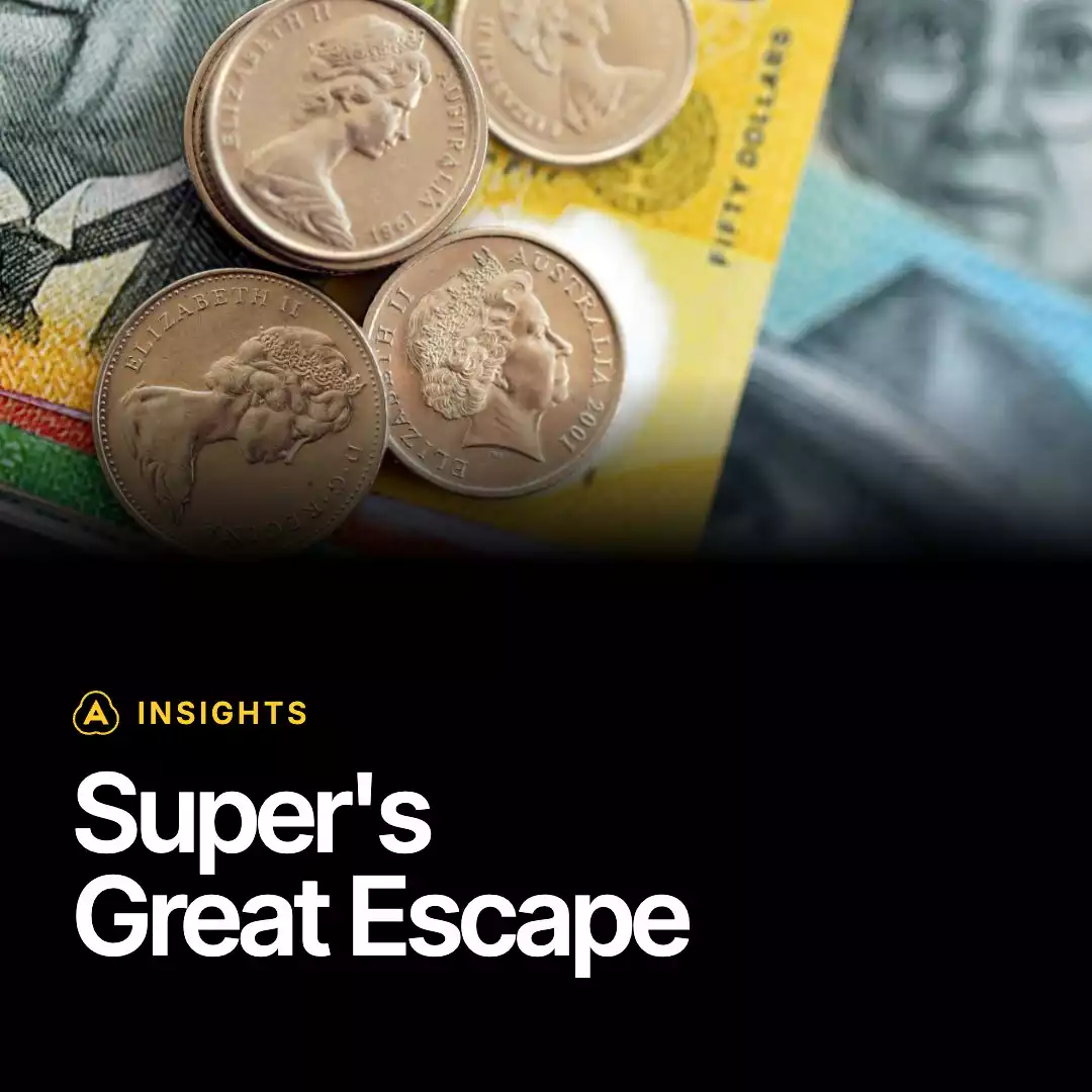 INSIGHTS: Superannuation's Great Escape